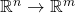 \mathbb{R}^n\to\mathbb{R}^m